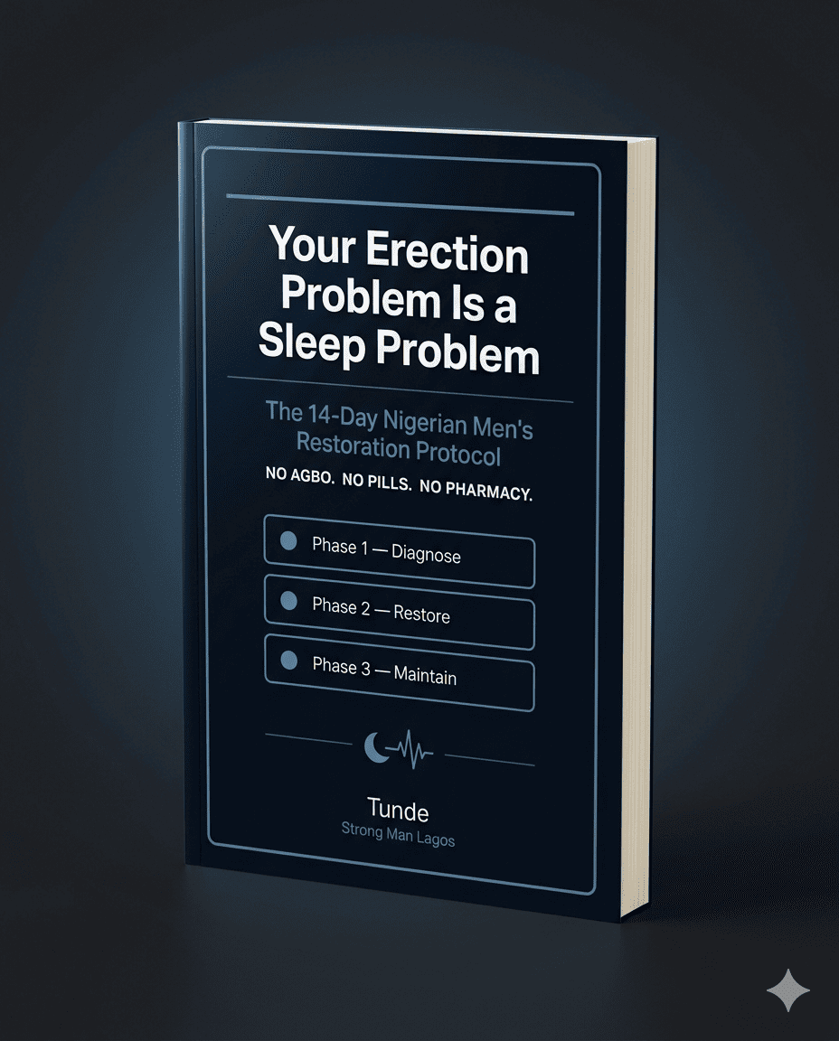 Your Erection Problem Is a Sleep Problem — 14-Day Nigerian Men's Restoration Protocol